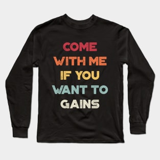Come With Me If You Want To Gains Funny Vintage Retro (Sunset) Long Sleeve T-Shirt